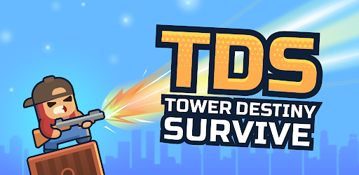 TDS – Tower Destiny Survive Mod: Trải nghiệm game sinh tồn đỉnh cao