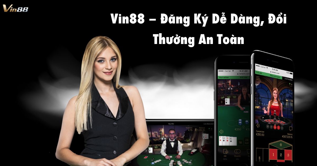 Vin88 – Đăng Ký Dễ Dàng, Đổi Thưởng An Toàn