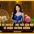 Xổ Số VUI123 – Nơi Thử Vận May Và Nhận Thưởng Khủng