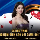 Casino VN88 – Trải Nghiệm Đỉnh Cao Với Game Đổi Thưởng